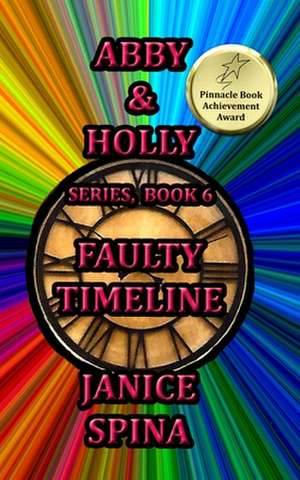 Abby & Holly Series, Book 6: Faulty Timeline de Janice Spina