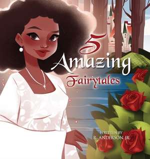 5 Amazing Fairytales de Jr. R. Anderson