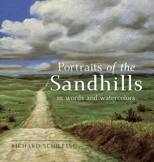 Portraits of the Sandhills de Richard Schilling