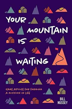 Your Mountain Is Waiting de Bill Nussey