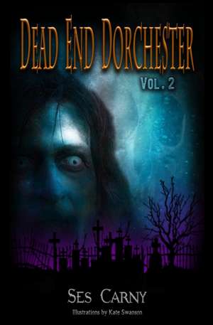 Dead End Dorchester: Volume 2 de Ses Carny