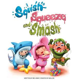 Squish Squeeze and Smash de Vinny