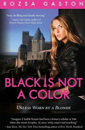 Black is Not a Color de Rozsa Gaston