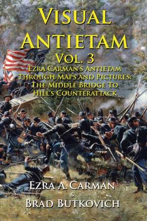 Visual Antietam Vol. 3 de Ezra A Carman