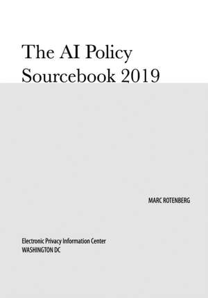 The AI Policy Sourcebook 2019 de Marc Rotenberg