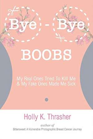 Bye-Bye Boobs de Holly Thrasher