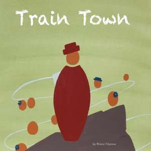Train Town de Peirce A Clayton