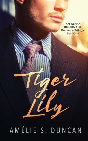 Tiger Lily Part One de Amélie S. Duncan