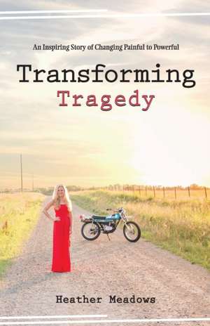 Transforming Tragedy de Heather Meadows