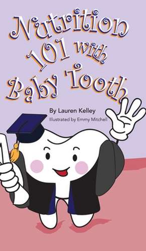 Nutrition 101 With Baby Tooth de Lauren Kelley