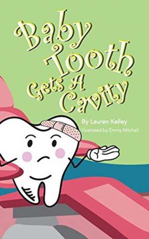 Baby Tooth Gets A Cavity (Softcover) de Lauren Kelley