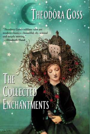 The Collected Enchantments de Theodora Goss