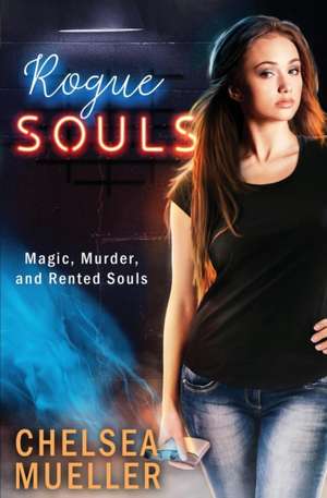 Rogue Souls de Chelsea Mueller