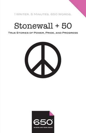 Stonewall + 50: True Stories of Power, Pride, and Progress de Ann Levin