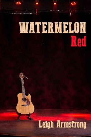 Watermelon Red de Leigh Armstrong