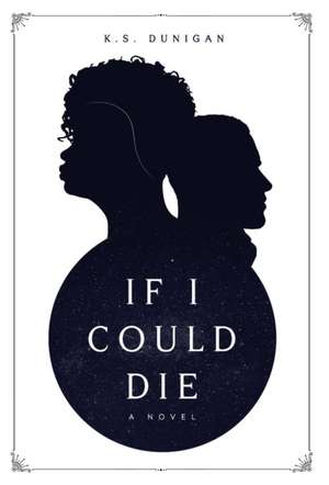 If I Could Die de K. S. Dunigan