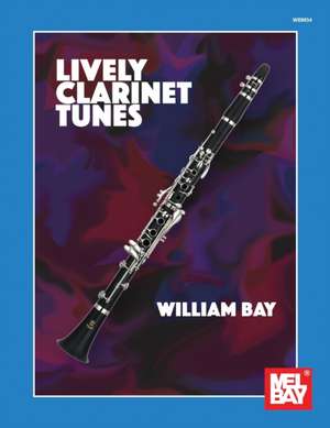 Lively Clarinet Tunes de William A. Bay