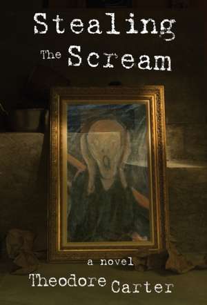 Stealing the Scream de Theodore Carter