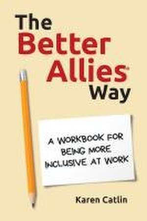 The Better Allies Way de Karen Catlin