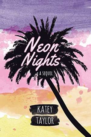 Neon Nights: A Sequel de Katey Taylor