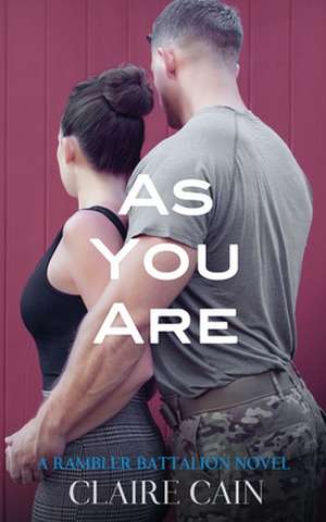 As You Are: A Sweet Military Romance de Claire Cain