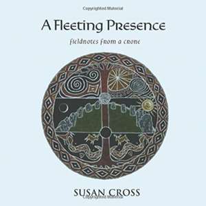 A Fleeting Presence de Susan Cross