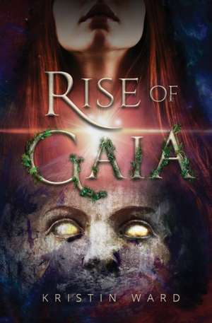 Rise of Gaia de Kristin Ward