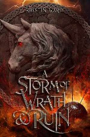 A Storm of Wrath & Ruin de Kristin Ward