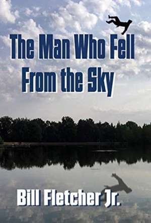 The Man Who Fell From the Sky (Hardcover) de Bill Fletcher Jr.