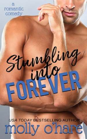 Stumbling Into Forever de Molly O'Hare