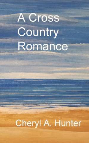 A Cross Country Romance de Cheryl A. Hunter