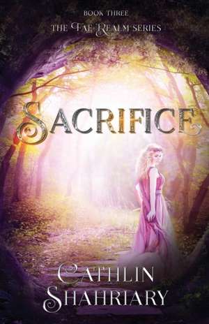 Sacrifice de Cathlin Shahriary