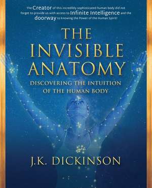 The Invisible Anatomy de J K Dickinson