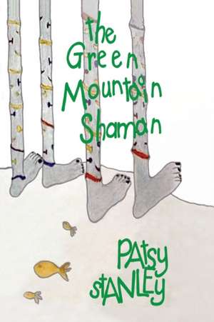 The Green Mountain Shaman de Patsy Stanley