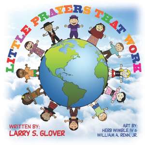 Little Prayers That Work de Larry S. Glover