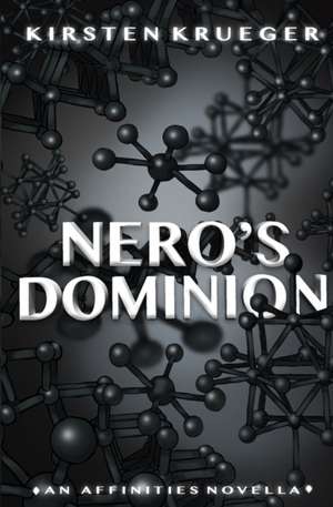 Nero's Dominion: An Affinities Novella de Kirsten Krueger