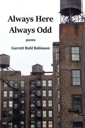 Always Here Always Odd de Garrett Buhl Robinson