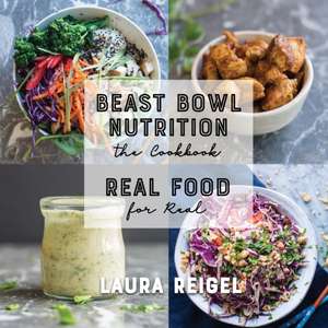 Beast Bowl Nutrition de Laura Reigel