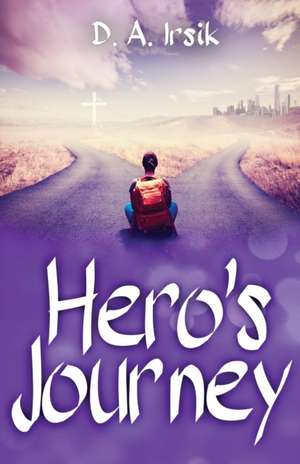 Hero's Journey de D. A. Irsik