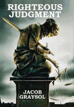 Righteous Judgment de Jacob Graysol