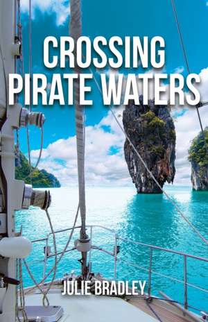 Crossing Pirate Waters de Julie Bradley