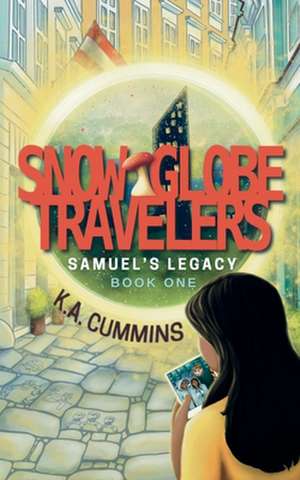 Snow Globe Travelers de K. A. Cummins