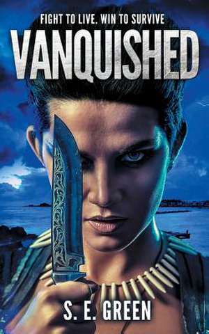 Vanquished de S. E. Green