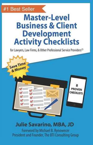 Master-Level Business & Client Development Activity Checklists - Set 1: For Lawyers, Law Firms, and Other Professional Services Providers de Julie Savarino