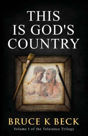 This Is God's Country de Bruce K Beck