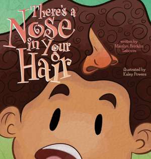 There's a Nose in Your Hair! de Marilyn Bricklin Lebovitz