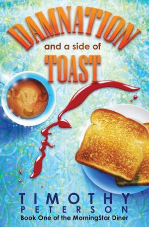 Damnation and a side of Toast de Timothy Peterson