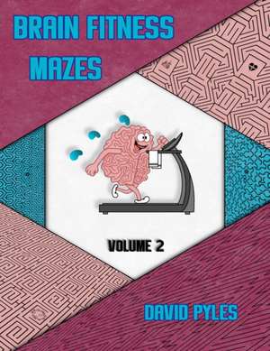 Brain Fitness Mazes Volume 2 de David Pyles