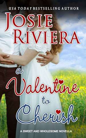 A Valentine To Cherish de Josie Riviera