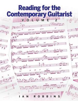 Reading for the Contemporary Guitarist Volume 2 de Ian Robbins